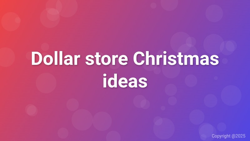 Dollar store Christmas ideas